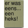 Er was eens... een heks! door B. Bartels