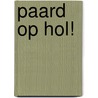 Paard op hol! by Anneke Scholtens