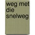 Weg met die snelweg