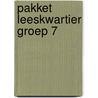 PAKKET LEESKWARTIER GROEP 7 door Onbekend