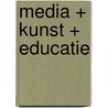 Media + Kunst + Educatie door E. Heijnen