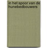 In het spoor van de Hunebedbouwers by Hein Klompmaker