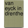 Van Eyck in Drenthe by Abel Blom