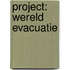 Project: Wereld Evacuatie