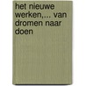 Het Nieuwe Werken,... van dromen naar doen door M. Thunnissen