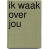 Ik waak over jou door L. Needham