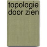 Topologie Door Zien door Jan M. Aarts