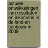 Actuele ontwikkelingen van resultaten en inkomens in de land-en tuinbouw in 2009 by W.H. van Everdingen