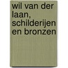 Wil van der Laan, schilderijen en bronzen door Jaap van der Laan