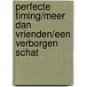 Perfecte timing/Meer dan vrienden/Een verborgen schat by Alison Roberts
