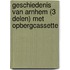 Geschiedenis van Arnhem (3 delen) met opbergcassette