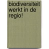 Biodiversiteit werkt in de regio! door M. Snethlage