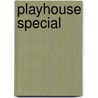 Playhouse special door Onbekend