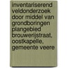Inventariserend Veldonderzoek door middel van grondboringen Plangebied Brouwerijstraat, Oostkapelle, Gemeente Veere by J. Ras