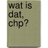 Wat is dat, CHP?