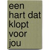 Een hart dat klopt voor jou door H. Boon