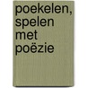Poekelen, spelen met poëzie door Rob Schultheiss