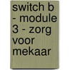 Switch B - module 3 - zorg voor mekaar by Huyghe