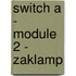 Switch A - module 2 - Zaklamp