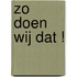 Zo doen wij dat !