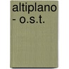 ALTIPLANO - O.S.T. door Onbekend