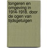 Tongeren en omgeving in 1914-1918. Door de ogen van tijdsgetuigen by Nicolas Vrancken