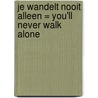 Je wandelt nooit alleen = You'll never walk alone door R. van Dam
