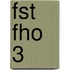 FST FHO 3