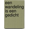 Een wandeling is een gedicht door Henk Oskam