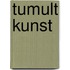 Tumult Kunst