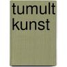 Tumult Kunst door S. Huigen