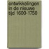 Ontwikkelingen in de nieuwe tijd 1600-1750