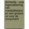 Dichterbij - Over regionalisering van voedselketens en een grotere rol voor de consument door J.D.A.D. Caalders