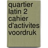 Quartier Latin 2 cahier d'activites Voordruk door Onbekend