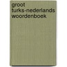 Groot Turks-Nederlands Woordenboek by Mehmet Kiris