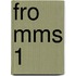 FRO MMS 1
