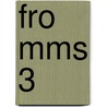 FRO MMS 3 by J.J.A.W. Van Esch
