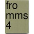 FRO MMS 4
