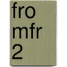 FRO MFR 2 by J.J.A.W. Van Esch