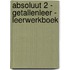 Absoluut 2 - Getallenleer - leerwerkboek