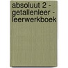 Absoluut 2 - Getallenleer - leerwerkboek door Verheyden