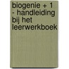 BIOgenie + 1 - handleiding bij het leerwerkboek by Vanopre
