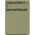 Natuurtalent + 1 - leerwerkboek