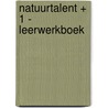 Natuurtalent + 1 - leerwerkboek door Raf Goossens