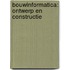 Bouwinformatica: Ontwerp en Constructie