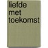 Liefde met toekomst