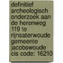 Definitief Archeologisch onderzoek aan de Herenweg 119 te Rijnsaterwoude Gemeente Jacobswoude CIS code: 16210