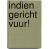 Indien gericht Vuur! by Kees Kommer