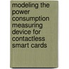Modeling the power consumption measuring device for contactless smart cards door L. Kool