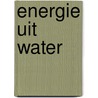 Energie uit water door J.C. van Dijk